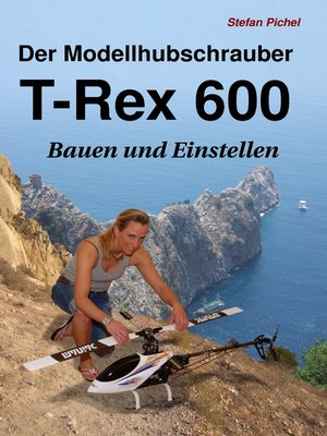 cover image of Der Modellhubschrauber T-Rex 600